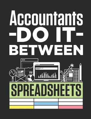 Book cover for Accountants Do It Between Spreadsheets