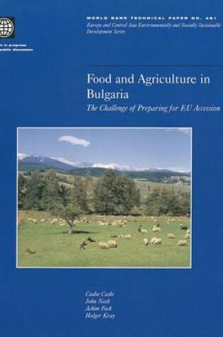 Cover of Food and Agriculture in Bulgaria: The Challenge of Preparing for Eu Accession