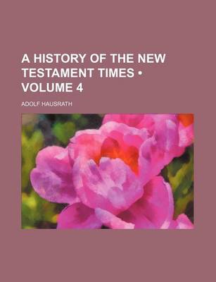 Book cover for A History of the New Testament Times (Volume 4)