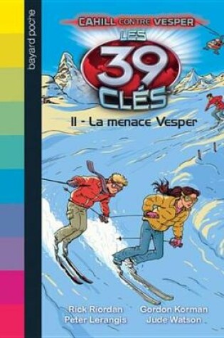 Cover of Les 39 Cles - Cahill Contre Vesper, Tome 01