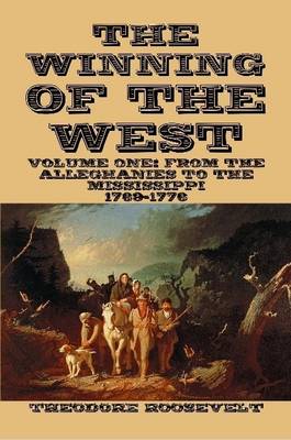 Book cover for THE Winning of the West Volume I: from the Alleghanies to the Mississippi 1769-1776