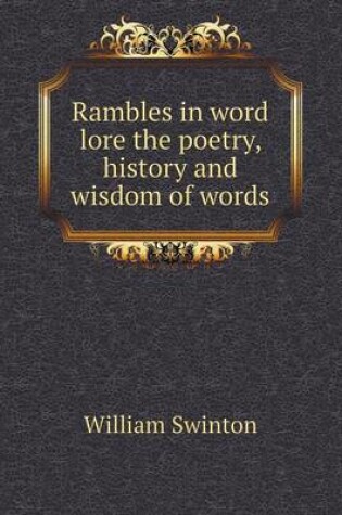 Cover of Rambles in word lore the poetry, history and wisdom of words