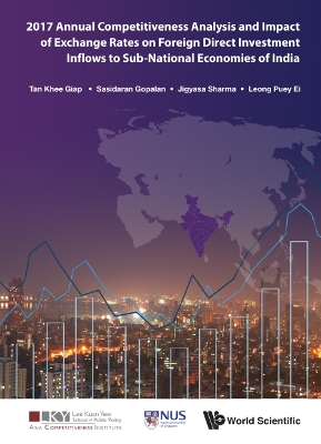 Book cover for 2017 Annual Competitiveness Analysis And Impact Of Exchange Rates On Foreign Direct Investment Inflows To Sub-national Economies Of India