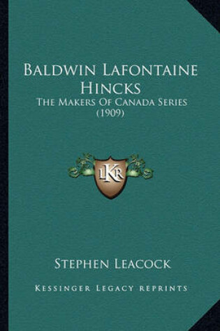 Cover of Baldwin LaFontaine Hincks Baldwin LaFontaine Hincks