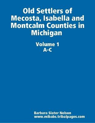 Book cover for Old Settlers of Mecosta, Isabella and  Montcalm Counties in Michigan