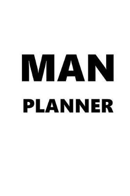 Cover of 2019 Weekly Planner For Men Man Planner Black Font White Design 134 Pages