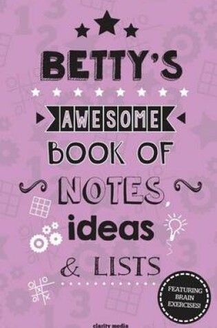 Cover of Betty's Awesome Book Of Notes, Lists & Ideas