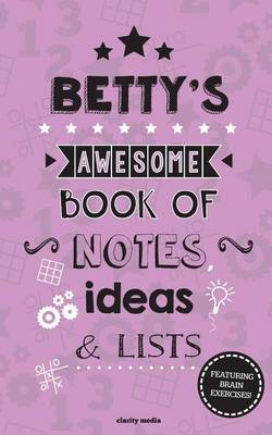 Book cover for Betty's Awesome Book Of Notes, Lists & Ideas