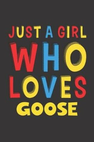 Cover of Just A Girl Who Loves Goose