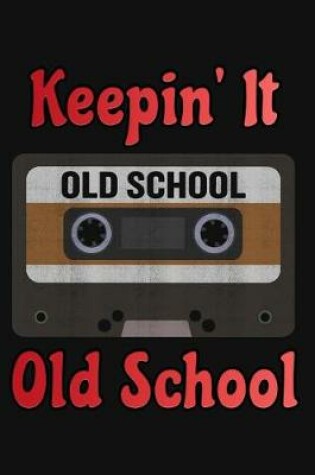 Cover of Keepin It Old School