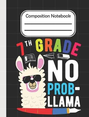 Book cover for 7th Grade No Prob Llama - Composition Notebook