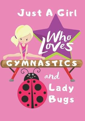 Book cover for Just a Girl Who Loves Gymnastics and Ladybugs