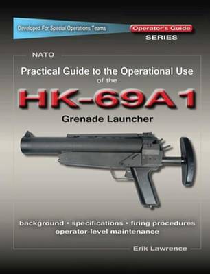 Book cover for Practical Guide to the Operational Use of the Hk69a1 Grenade Launcher