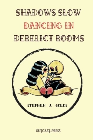 Cover of Shadows Slow Dancing in Derelict Rooms