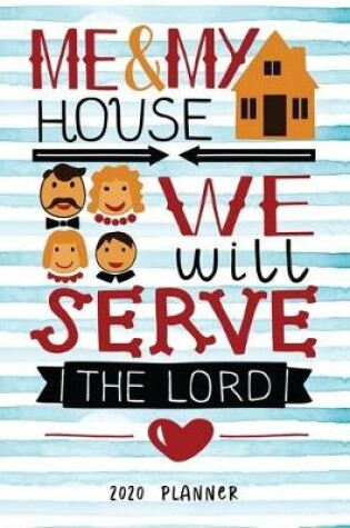 Cover of Me & My House We Will Serve The Lord 2020 Planner