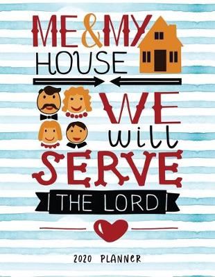 Cover of Me & My House We Will Serve The Lord 2020 Planner
