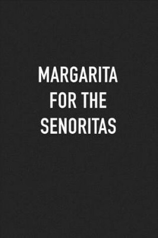 Cover of Margarita for the Senoritas