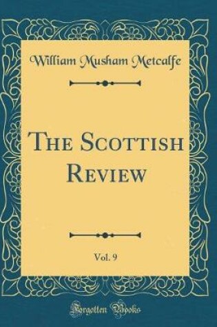 Cover of The Scottish Review, Vol. 9 (Classic Reprint)