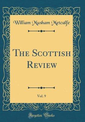 Book cover for The Scottish Review, Vol. 9 (Classic Reprint)