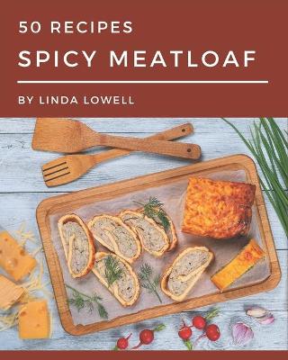 Book cover for 50 Spicy Meatloaf Recipes