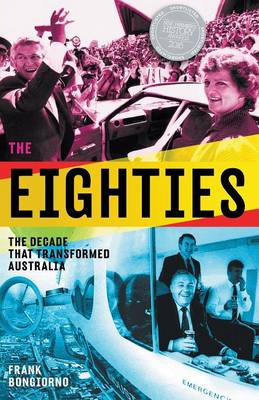 Book cover for The Eighties: The Decade that Transformed Australia