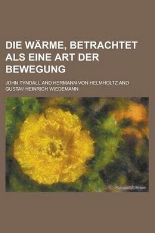 Cover of Die Warme, Betrachtet ALS Eine Art Der Bewegung