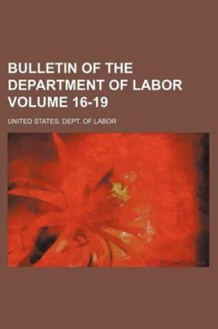 Cover of Bulletin of the Department of Labor Volume 16-19