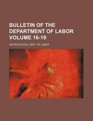 Book cover for Bulletin of the Department of Labor Volume 16-19