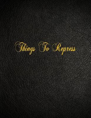 Book cover for Things To Repress