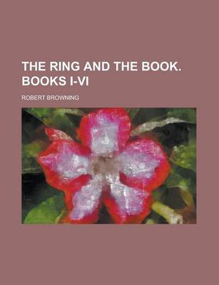 Book cover for The Ring and the Book. Books I-VI