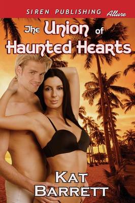 Book cover for The Union of Haunted Hearts (Siren Publishing Allure)