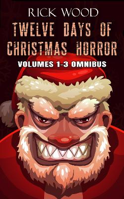 Book cover for Twelve Days of Christmas Horror Volumes 1-3 Omnibus