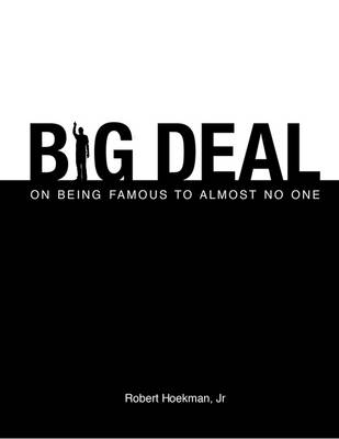 Book cover for Big Deal: On Being Famous to Almost No One