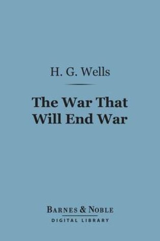 Cover of The War That Will End War (Barnes & Noble Digital Library)