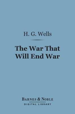 Cover of The War That Will End War (Barnes & Noble Digital Library)