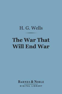 Book cover for The War That Will End War (Barnes & Noble Digital Library)