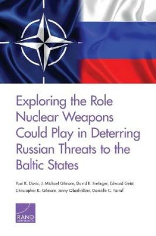 Cover of Exploring the Role Nuclear Weapons Could Play in Deterring Russian Threats to the Baltic States
