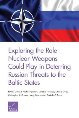 Book cover for Exploring the Role Nuclear Weapons Could Play in Deterring Russian Threats to the Baltic States