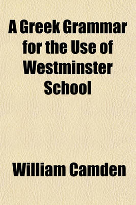 Book cover for A Greek Grammar for the Use of Westminster School