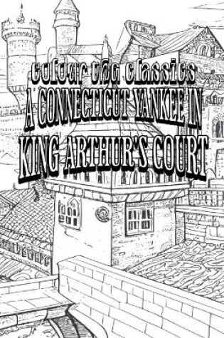 Cover of Mark Twain's A Connecticut Yankee in King Arthur's Court [Premium Deluxe Exclusive Edition - Enhance a Beloved Classic Book and Create a Work of Art!]