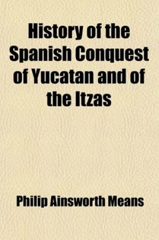 Cover of History of the Spanish Conquest of Yucatan and of the Itzas Volume 7