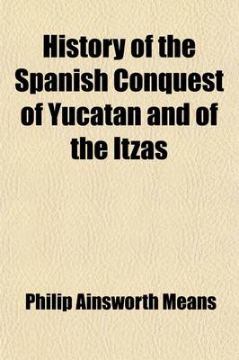 Book cover for History of the Spanish Conquest of Yucatan and of the Itzas Volume 7