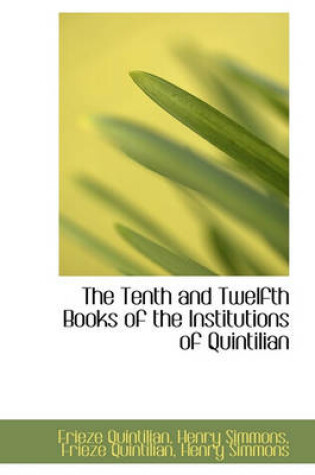 Cover of The Tenth and Twelfth Books of the Institutions of Quintilian