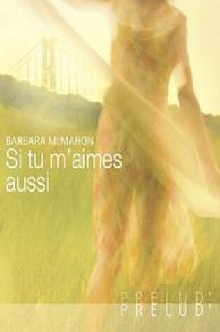 Cover of Si Tu M'Aimes Aussi (Harlequin Prelud')