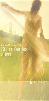 Book cover for Si Tu M'Aimes Aussi (Harlequin Prelud')