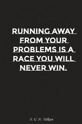 Book cover for Running Away from Your Problems Is a Race You Will Never Win