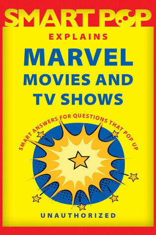 Cover of Smart Pop Explains Marvel Movies and TV Shows