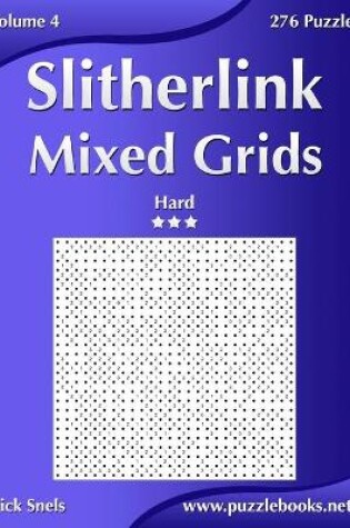 Cover of Slitherlink Mixed Grids - Hard - Volume 4 - 276 Puzzles
