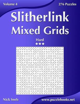 Book cover for Slitherlink Mixed Grids - Hard - Volume 4 - 276 Puzzles