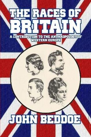 Cover of The Races of Britain: A Contribution to the Anthropology of Western Europe